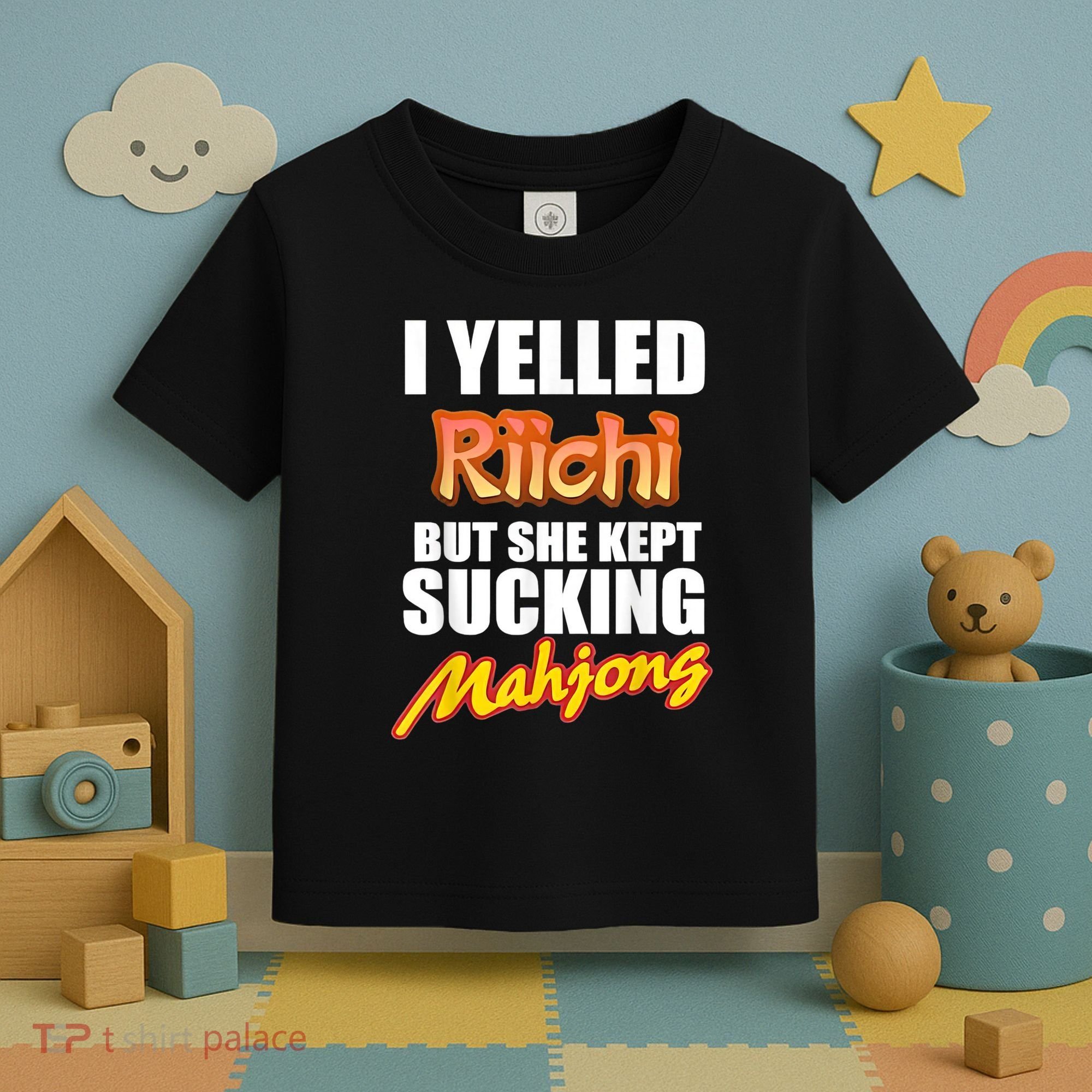 I Yelled Riichi But She Kept Sucking Mahjong Toddler T-Shirt