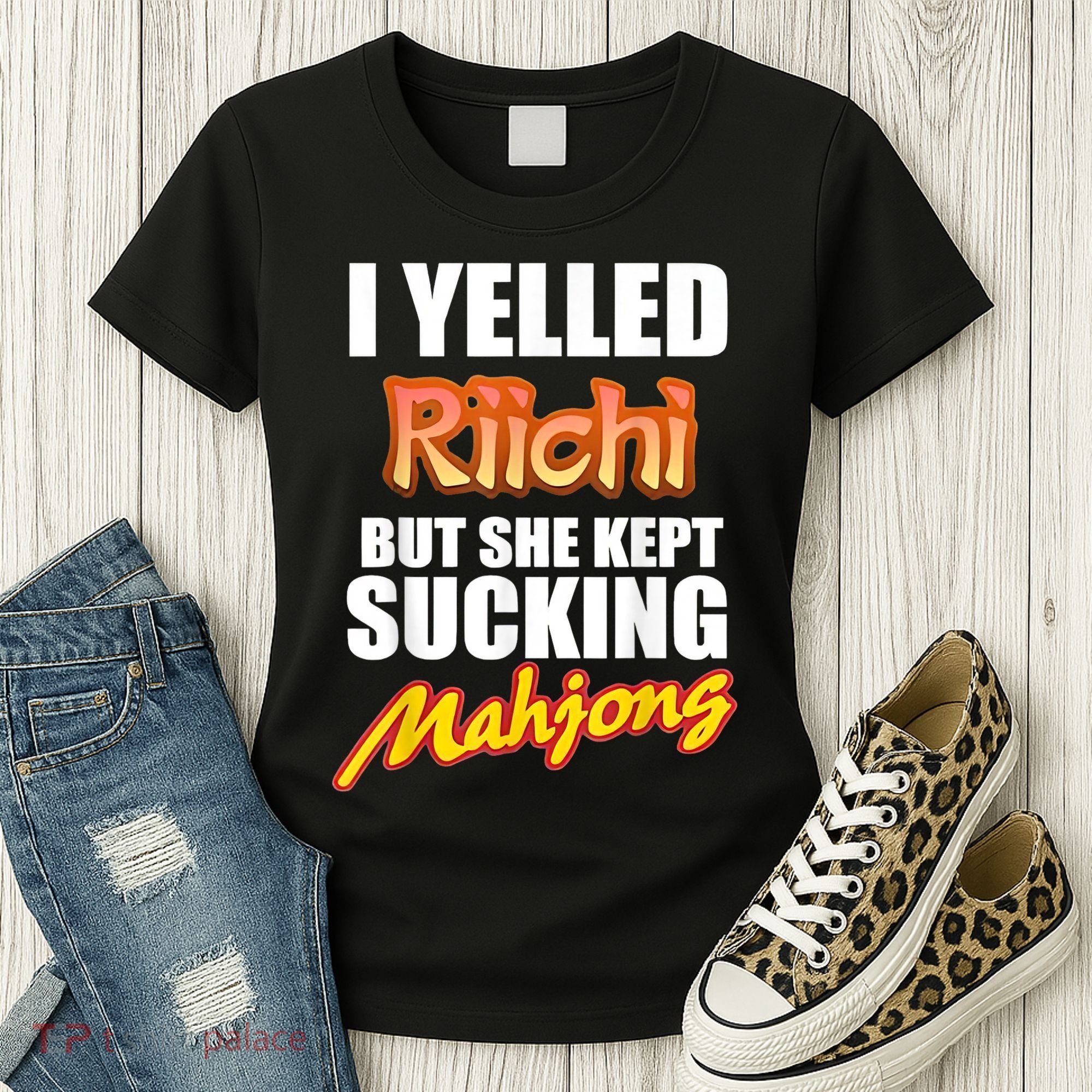 I Yelled Riichi But She Kept Sucking Mahjong Women's T-Shirt