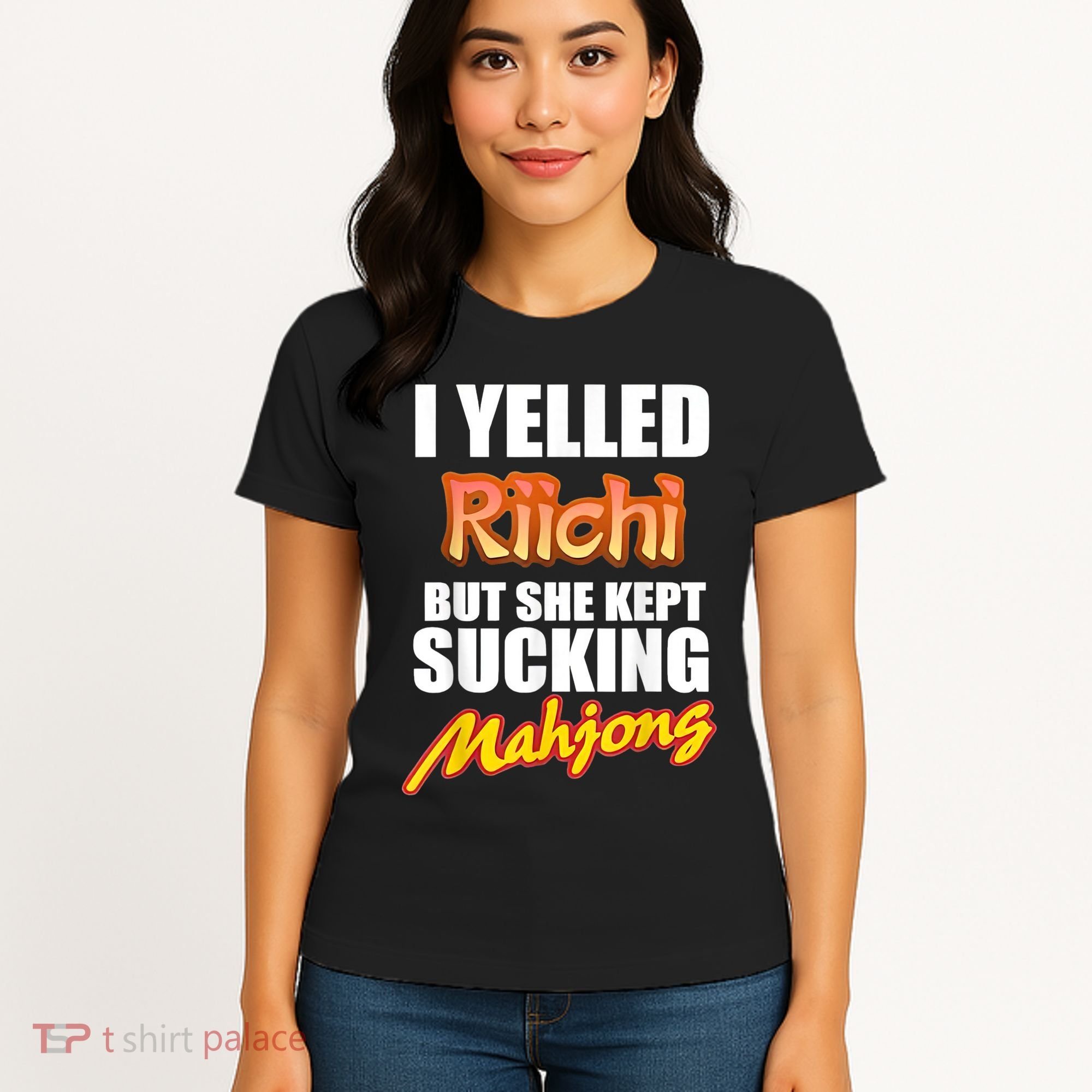 I Yelled Riichi But She Kept Sucking Mahjong Women's T-Shirt