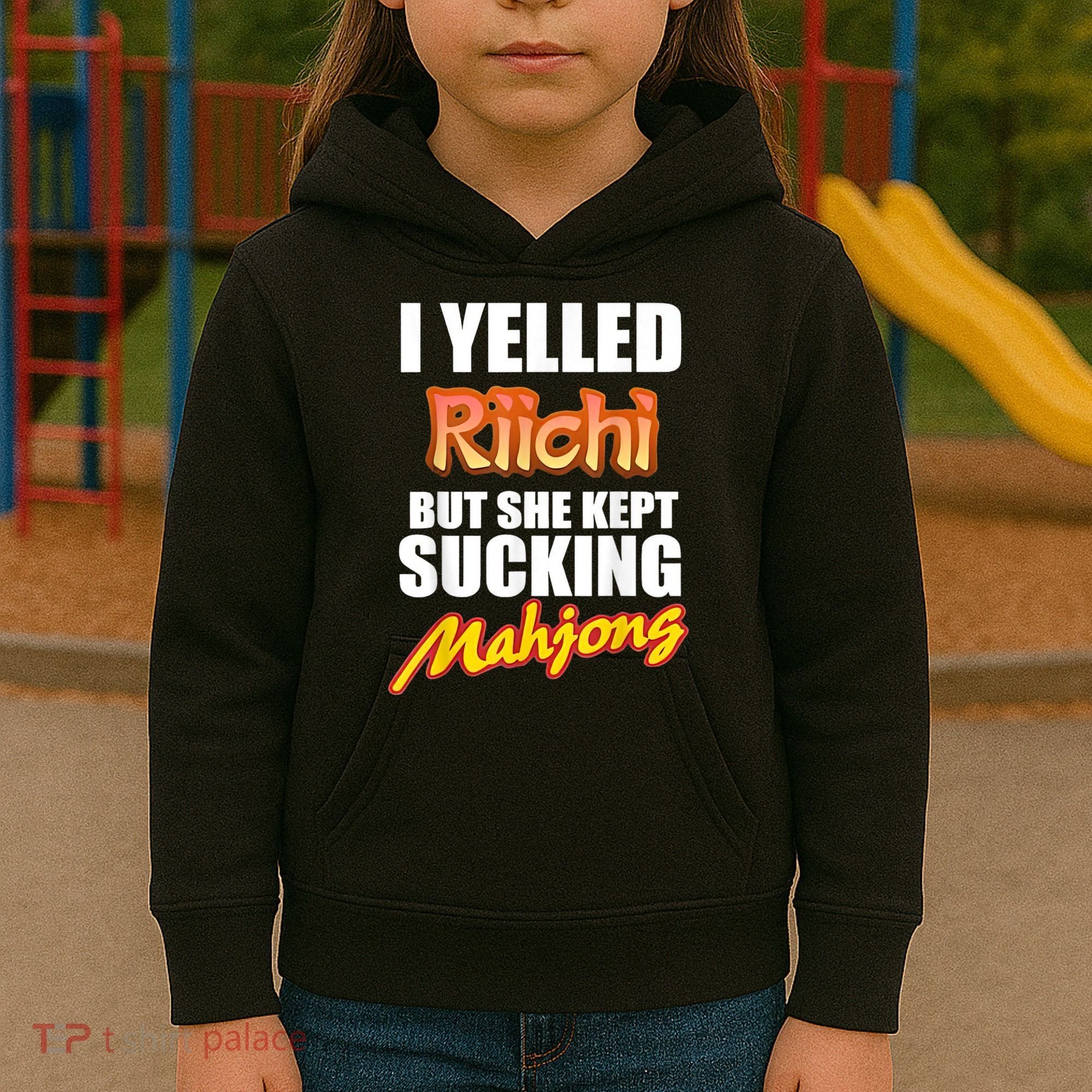 I Yelled Riichi But She Kept Sucking Mahjong Kids Hoodie