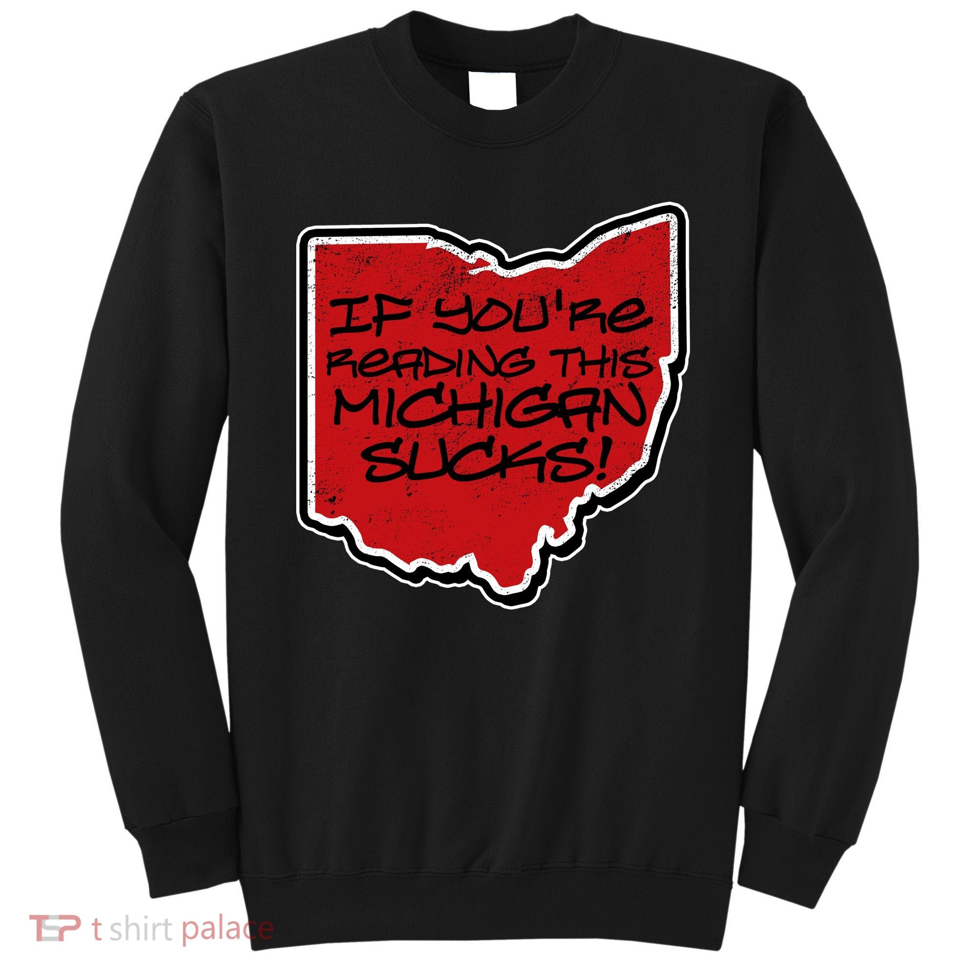 If You're Reading This Michigan Sucks Funny Ohio Sweatshirt