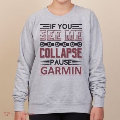 If You See Me Collapse Pause Garmin Women's Sweatshirt