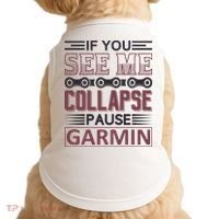 If You See Me Collapse Pause Garmin Doggie Tank thumb 0