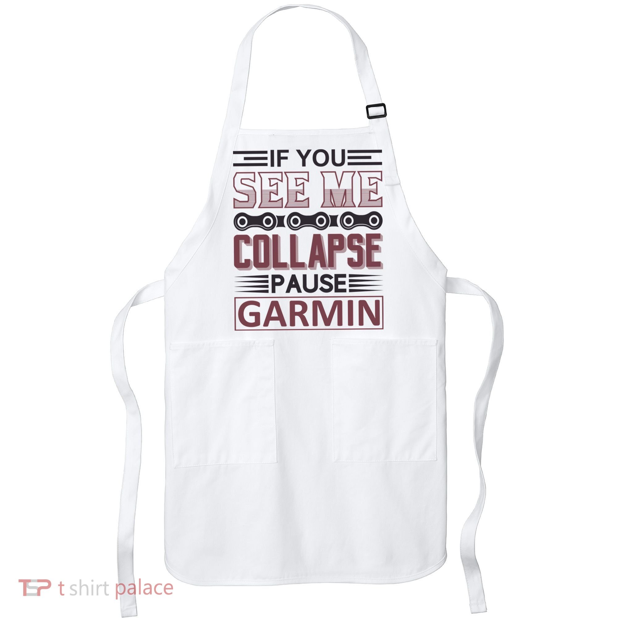 If You See Me Collapse Pause Garmin Apron