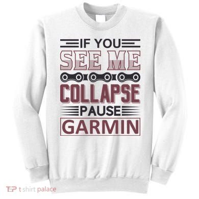 If You See Me Collapse Pause Garmin Sweatshirt