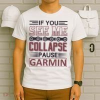 If You See Me Collapse Pause Garmin T-Shirt thumb 6