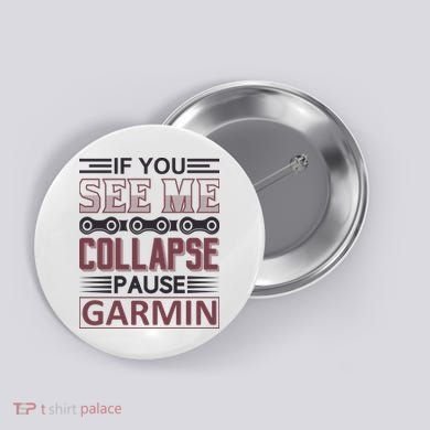 If You See Me Collapse Pause Garmin Button