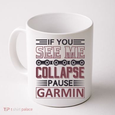 If You See Me Collapse Pause Garmin Coffee Mug