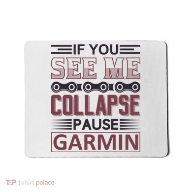 If You See Me Collapse Pause Garmin Mousepad