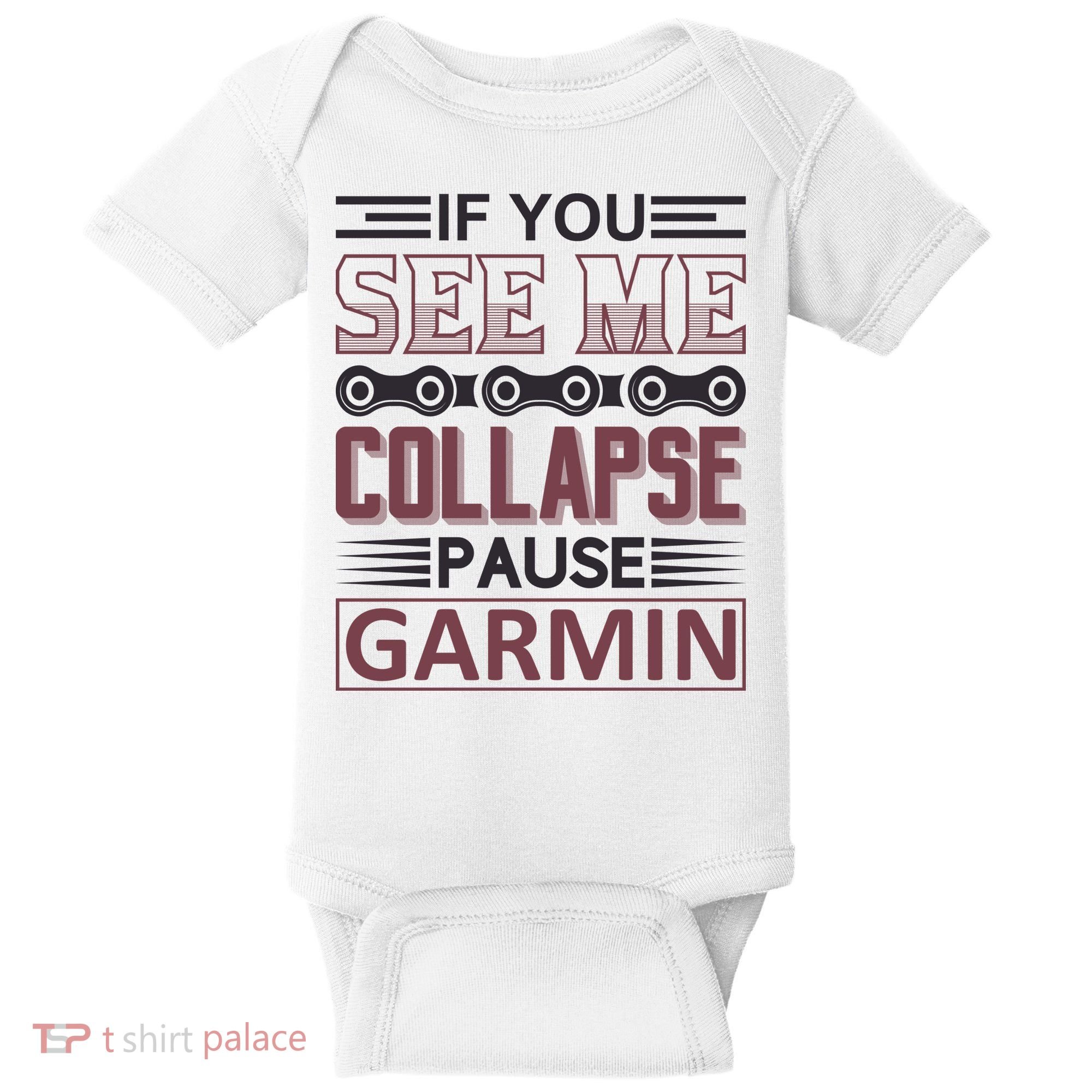 If You See Me Collapse Pause Garmin Baby Bodysuit