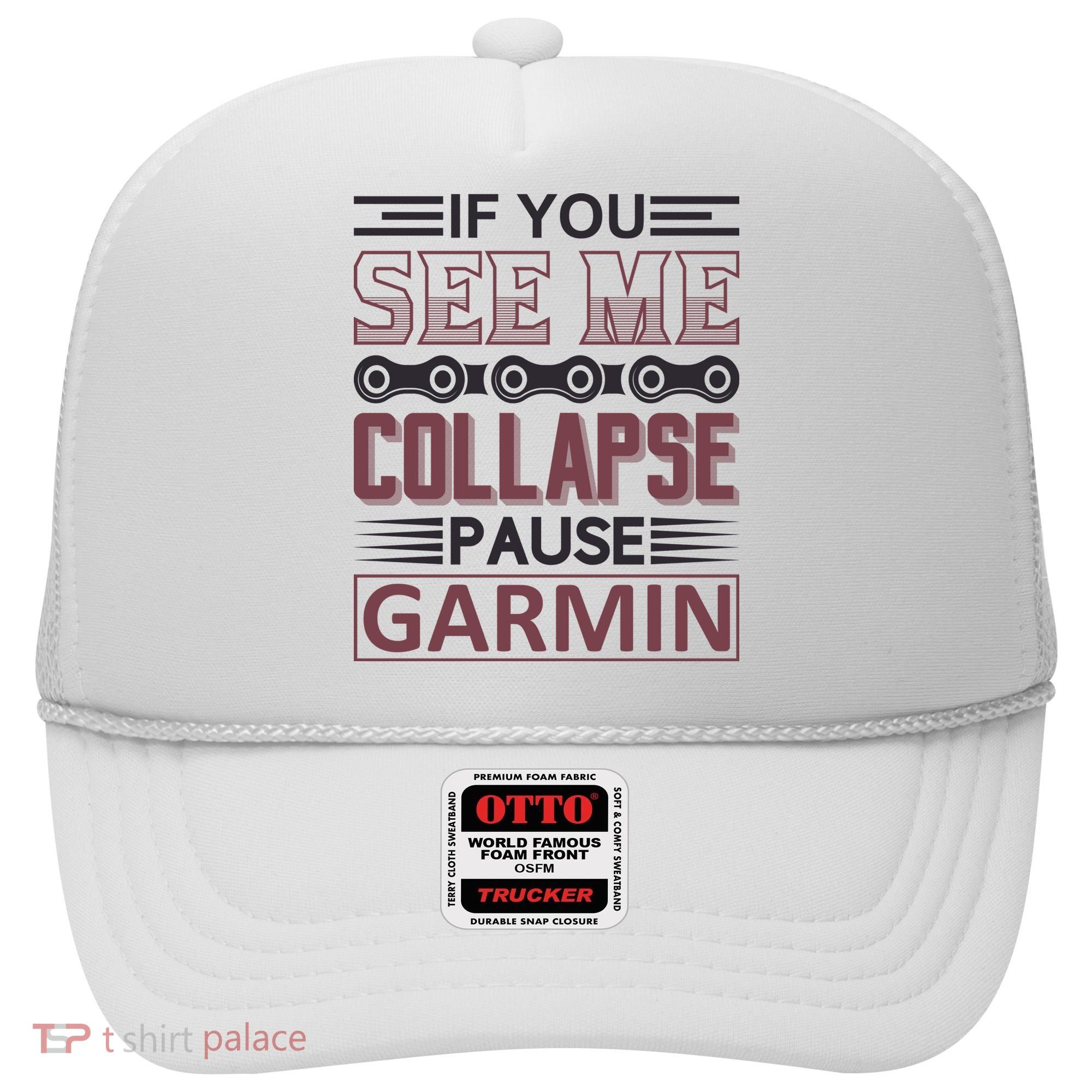 If You See Me Collapse Pause Garmin Hat