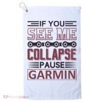 If You See Me Collapse Pause Garmin Golf Towel thumb 0