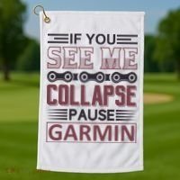 If You See Me Collapse Pause Garmin Golf Towel thumb 1