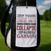If You See Me Collapse Pause Garmin Golf Towel thumb 2