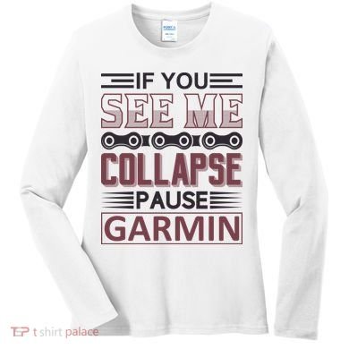 If You See Me Collapse Pause Garmin Women's Long Sleeve Shirt
