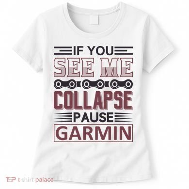If You See Me Collapse Pause Garmin Women's T-Shirt