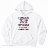 If You Still Hate Trump After This Biden Shit Show Funny Hoodie thumb 0