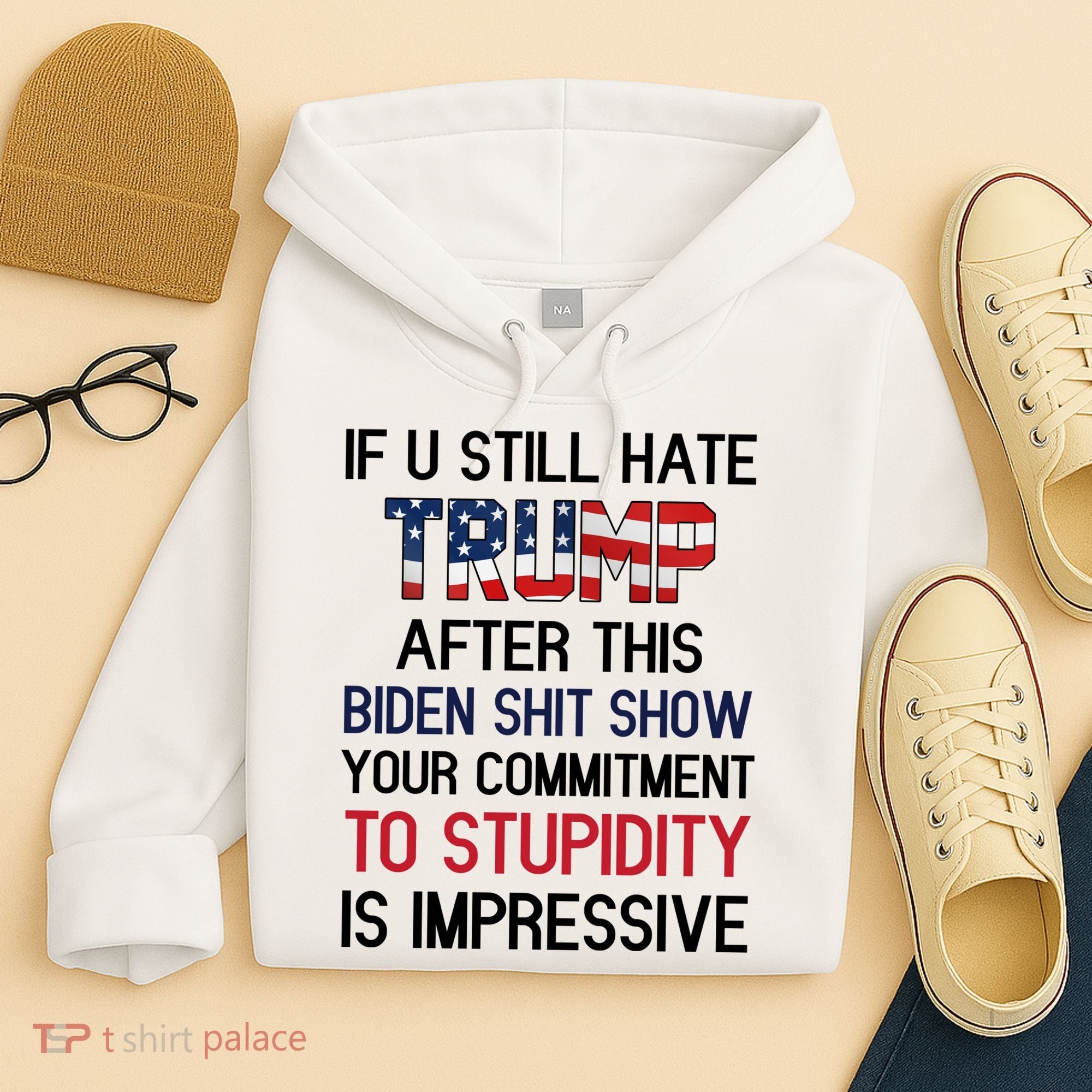 If You Still Hate Trump After This Biden Shit Show Funny Hoodie