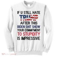 If You Still Hate Trump After This Biden Shit Show Funny Sweatshirt thumb 0