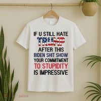If You Still Hate Trump After This Biden Shit Show Funny T-Shirt thumb 2