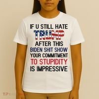 If You Still Hate Trump After This Biden Shit Show Funny T-Shirt thumb 4