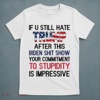 If You Still Hate Trump After This Biden Shit Show Funny T-Shirt thumb 5