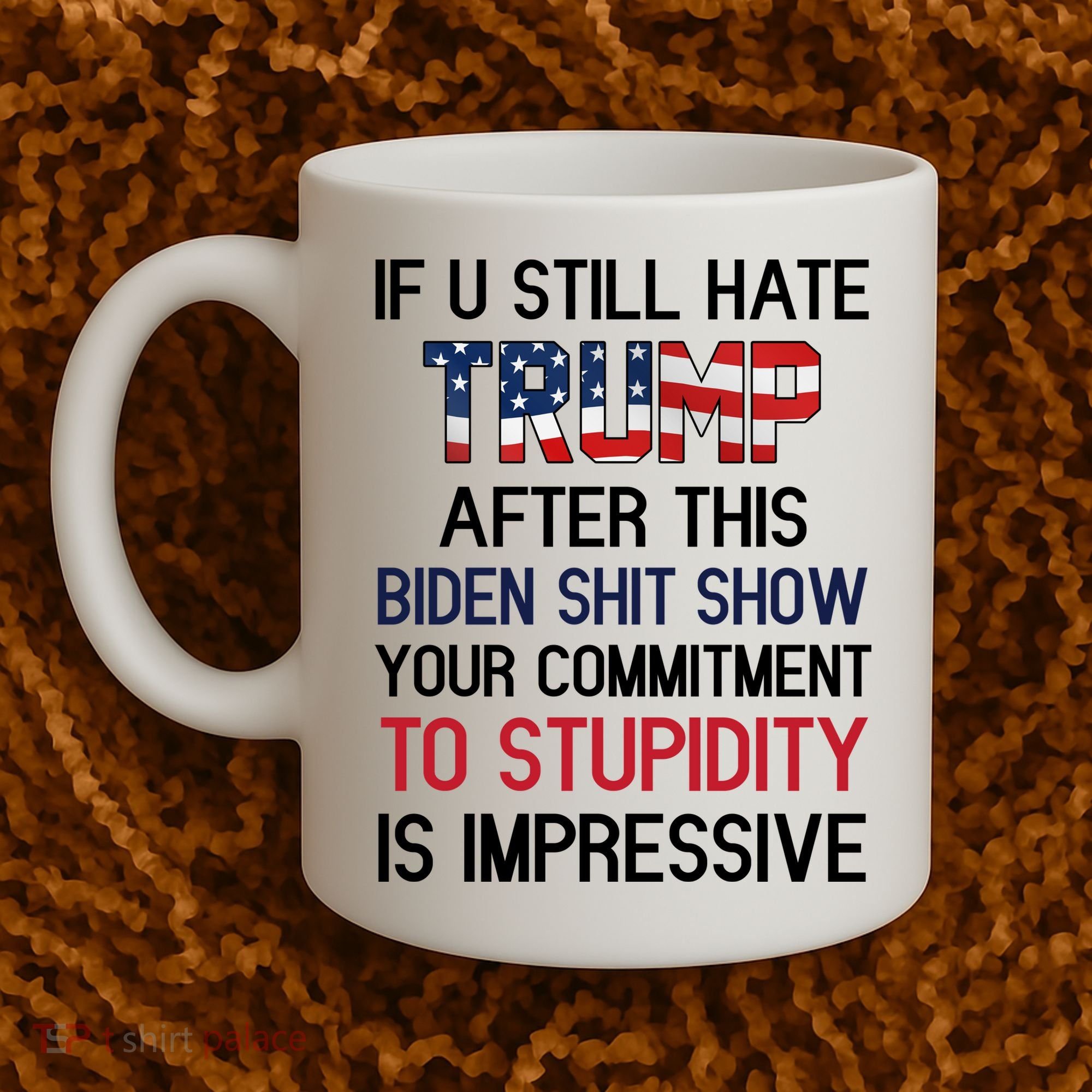 If You Still Hate Trump After This Biden Shit Show Funny Coffee Mug