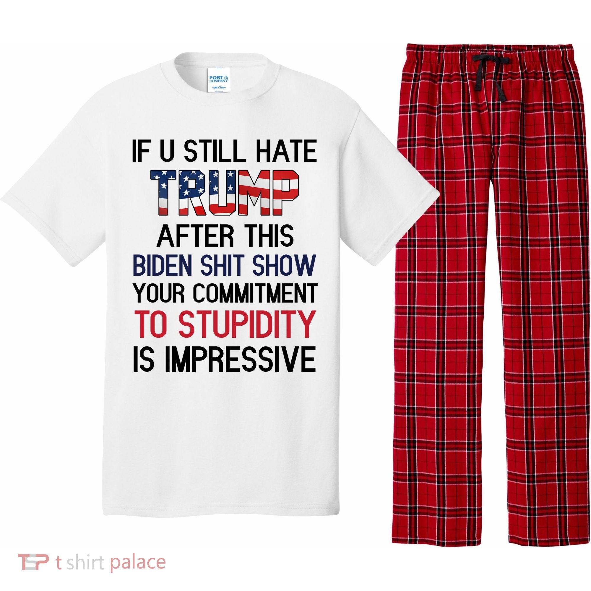 If You Still Hate Trump After This Biden Shit Show Funny Pajama Set