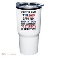 If You Still Hate Trump After This Biden Shit Show Funny Tumbler thumb 0
