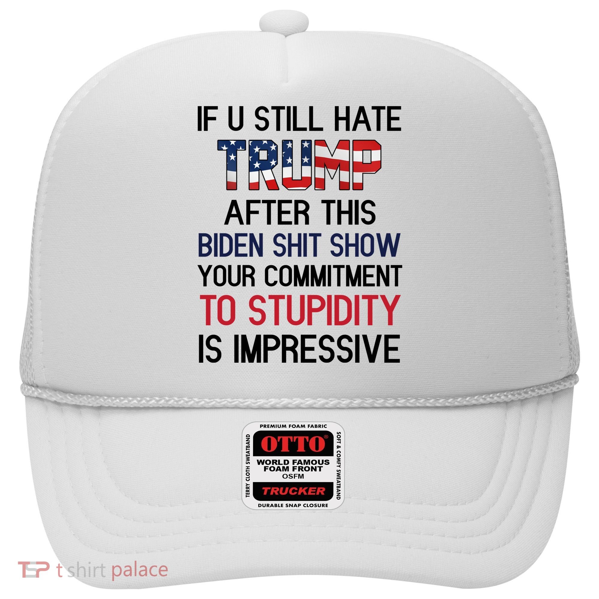 If You Still Hate Trump After This Biden Shit Show Funny Hat