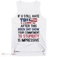 If You Still Hate Trump After This Biden Shit Show Funny Tank Top thumb 0