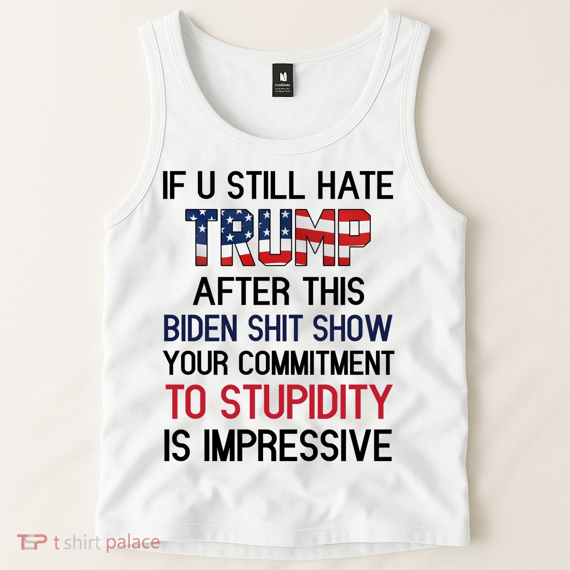 If You Still Hate Trump After This Biden Shit Show Funny Tank Top