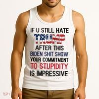 If You Still Hate Trump After This Biden Shit Show Funny Tank Top thumb 3