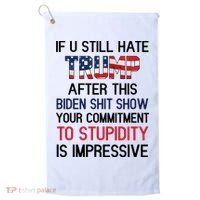 If You Still Hate Trump After This Biden Shit Show Funny Golf Towel thumb 0