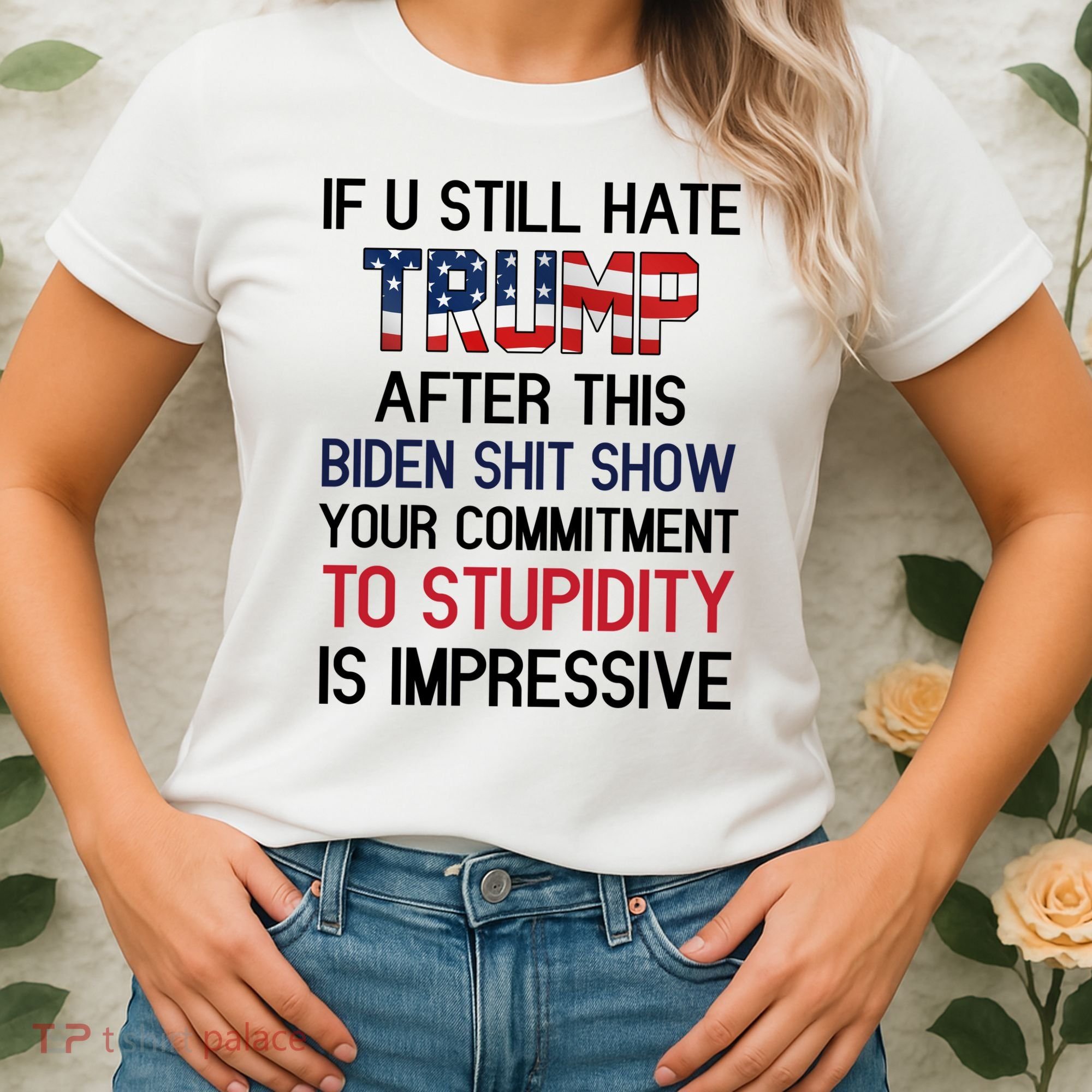 If You Still Hate Trump After This Biden Shit Show Funny Women's T-Shirt