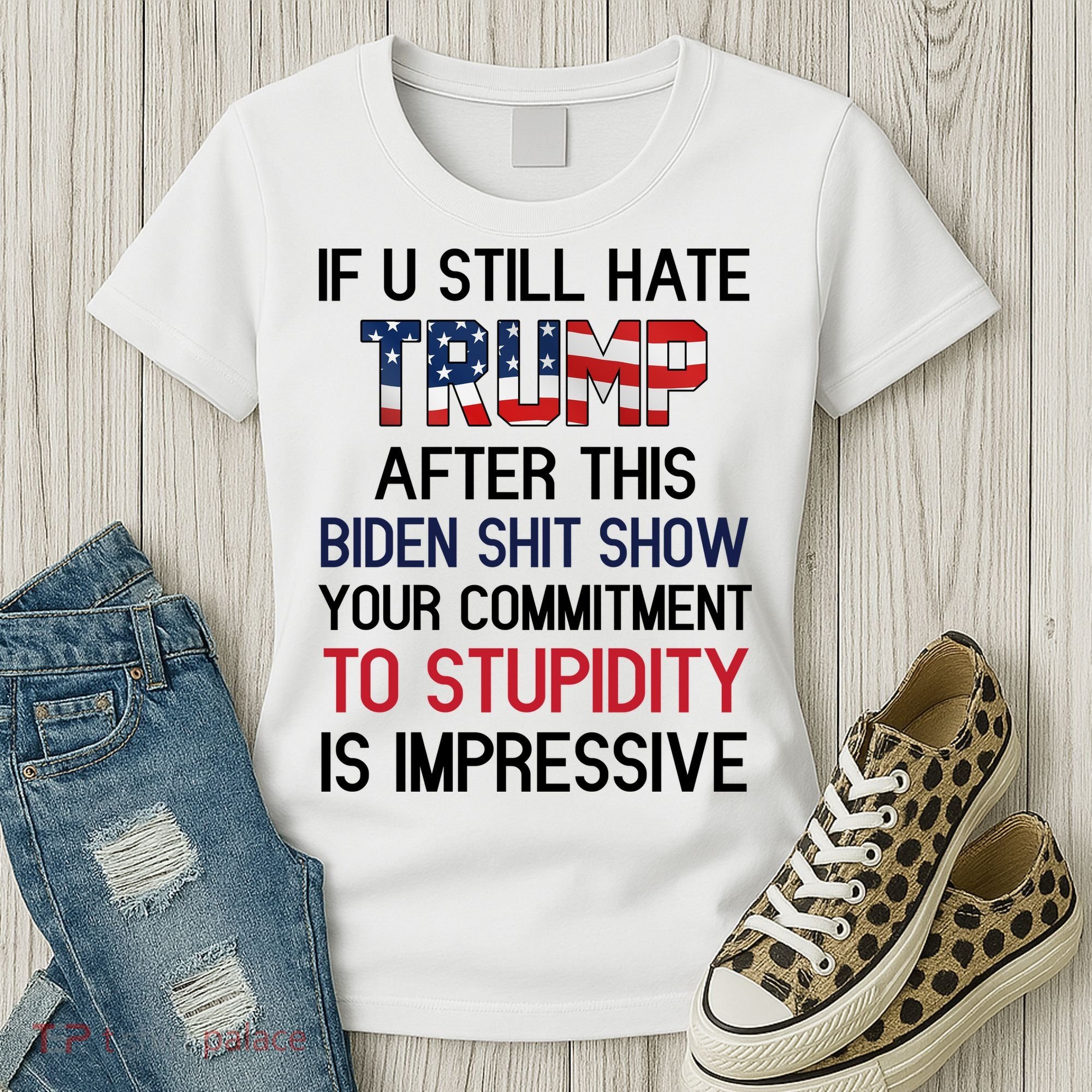 If You Still Hate Trump After This Biden Shit Show Funny Women's T-Shirt