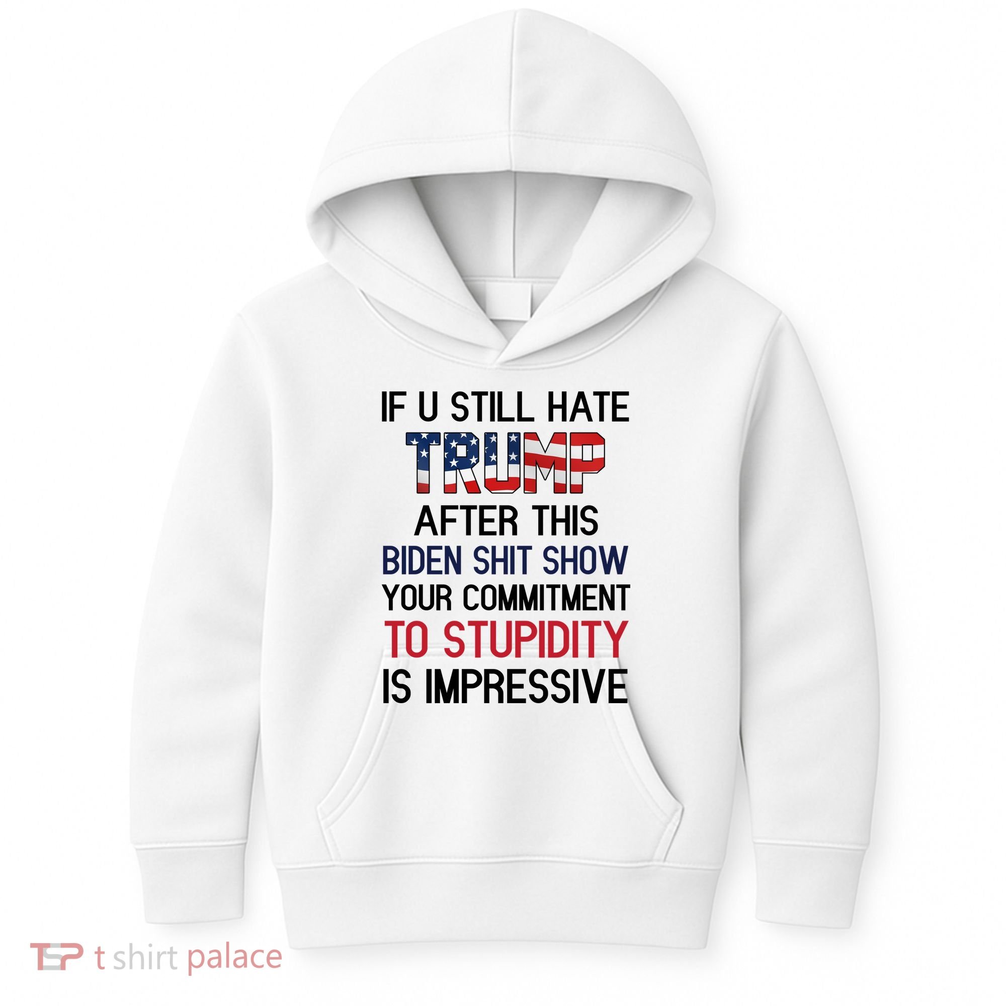 If You Still Hate Trump After This Biden Shit Show Funny Kids Hoodie