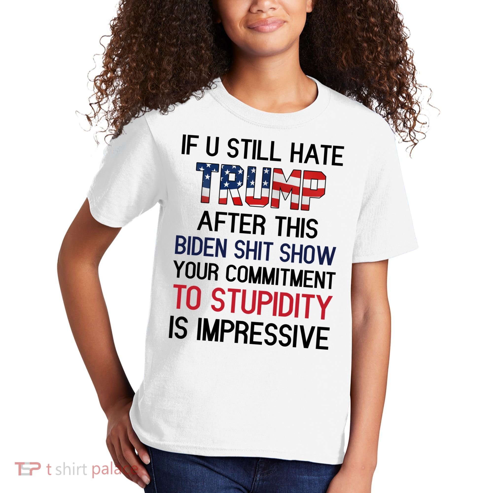 If You Still Hate Trump After This Biden Shit Show Funny Kids T-Shirt