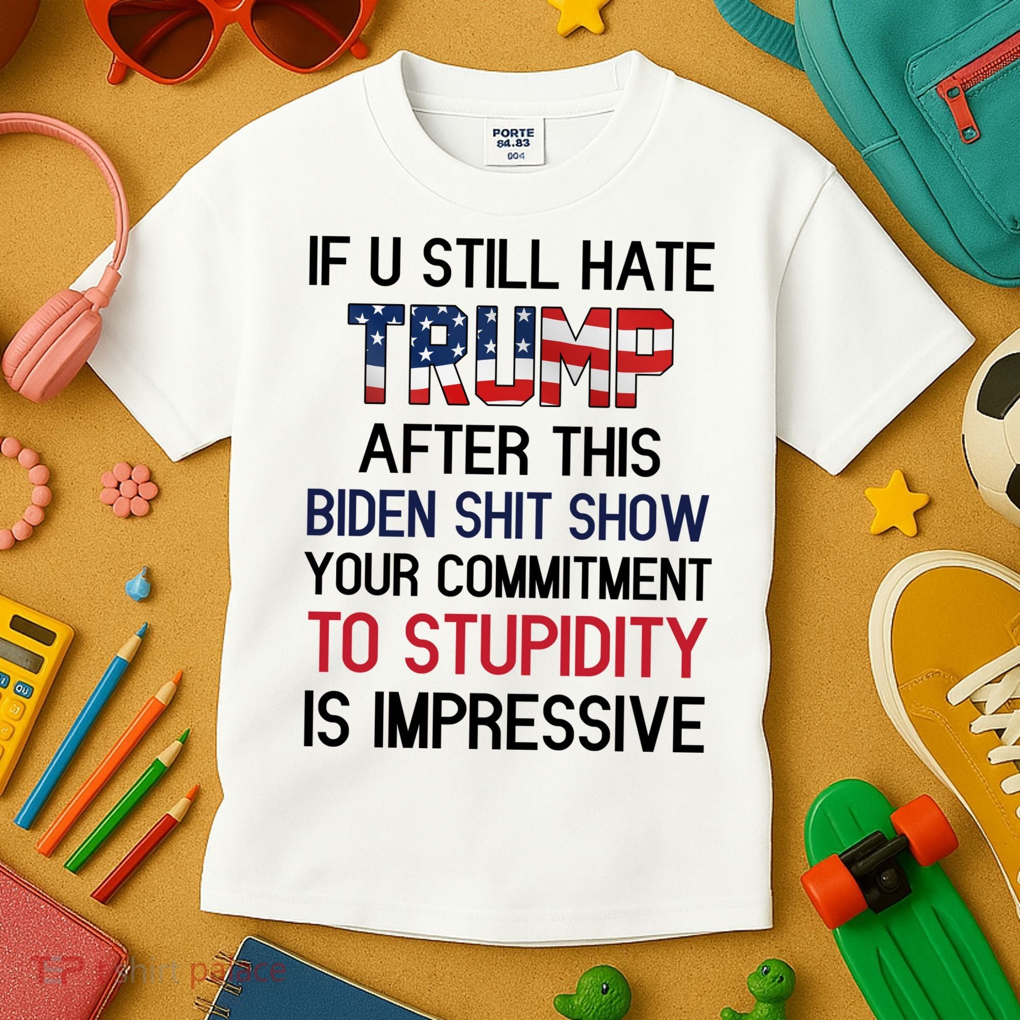 If You Still Hate Trump After This Biden Shit Show Funny Kids T-Shirt