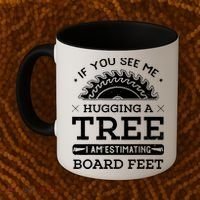 If You See Me Hugging A Tree Woodworking Lumberjack Coffee Mug thumb 2