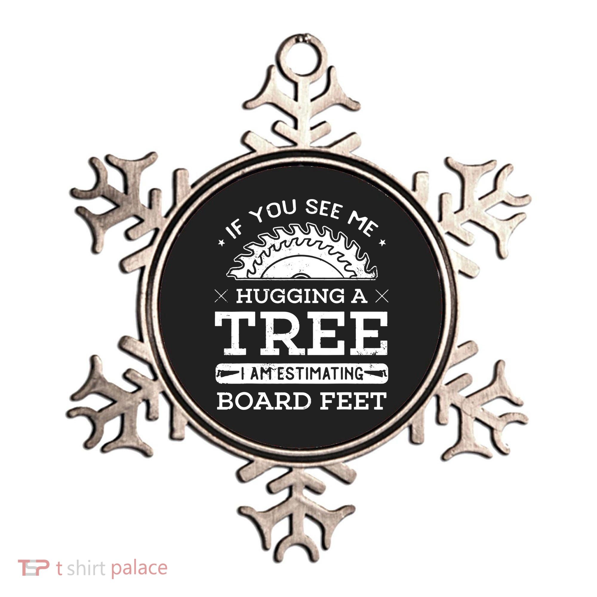 If You See Me Hugging A Tree Woodworking Lumberjack Ornament