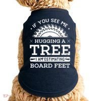 If You See Me Hugging A Tree Woodworking Lumberjack Doggie Tank thumb 0
