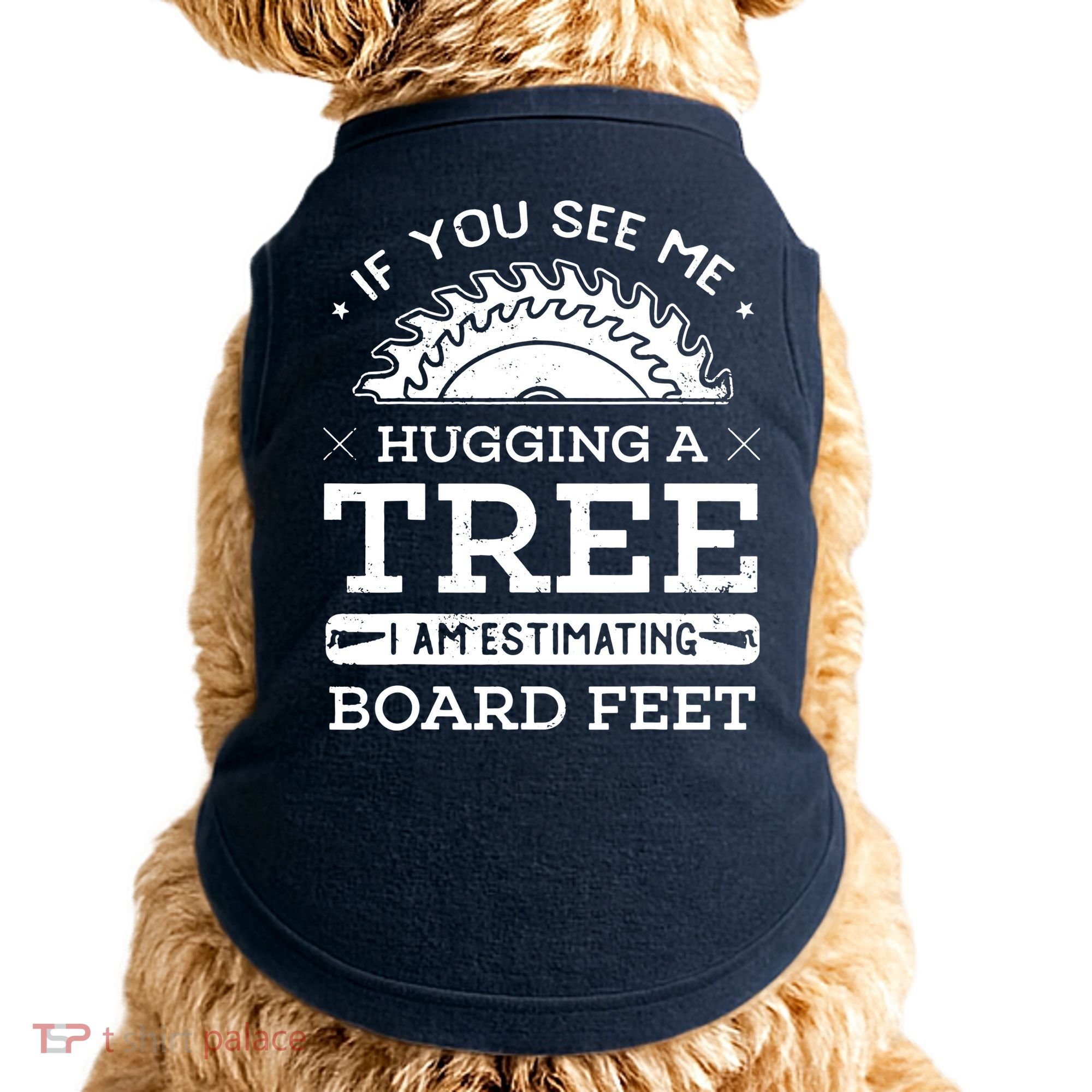 If You See Me Hugging A Tree Woodworking Lumberjack Doggie Tank