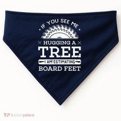 If You See Me Hugging A Tree Woodworking Lumberjack USA-Made Doggie Bandana