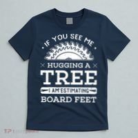 If You See Me Hugging A Tree Woodworking Lumberjack T-Shirt thumb 5