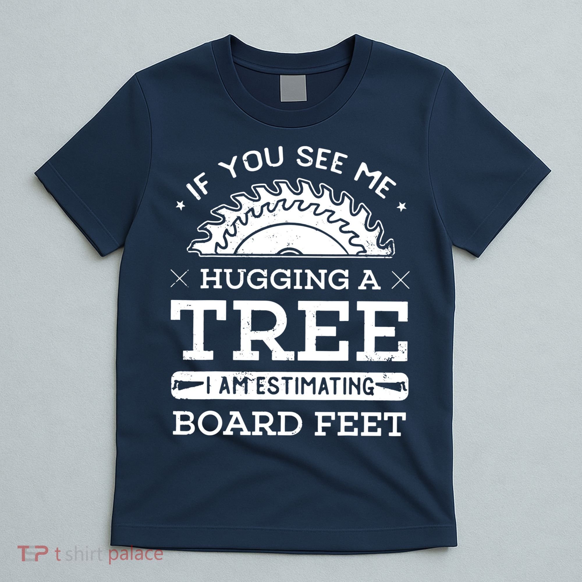 If You See Me Hugging A Tree Woodworking Lumberjack T-Shirt