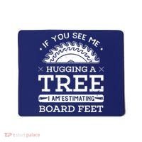 If You See Me Hugging A Tree Woodworking Lumberjack Mousepad thumb 0