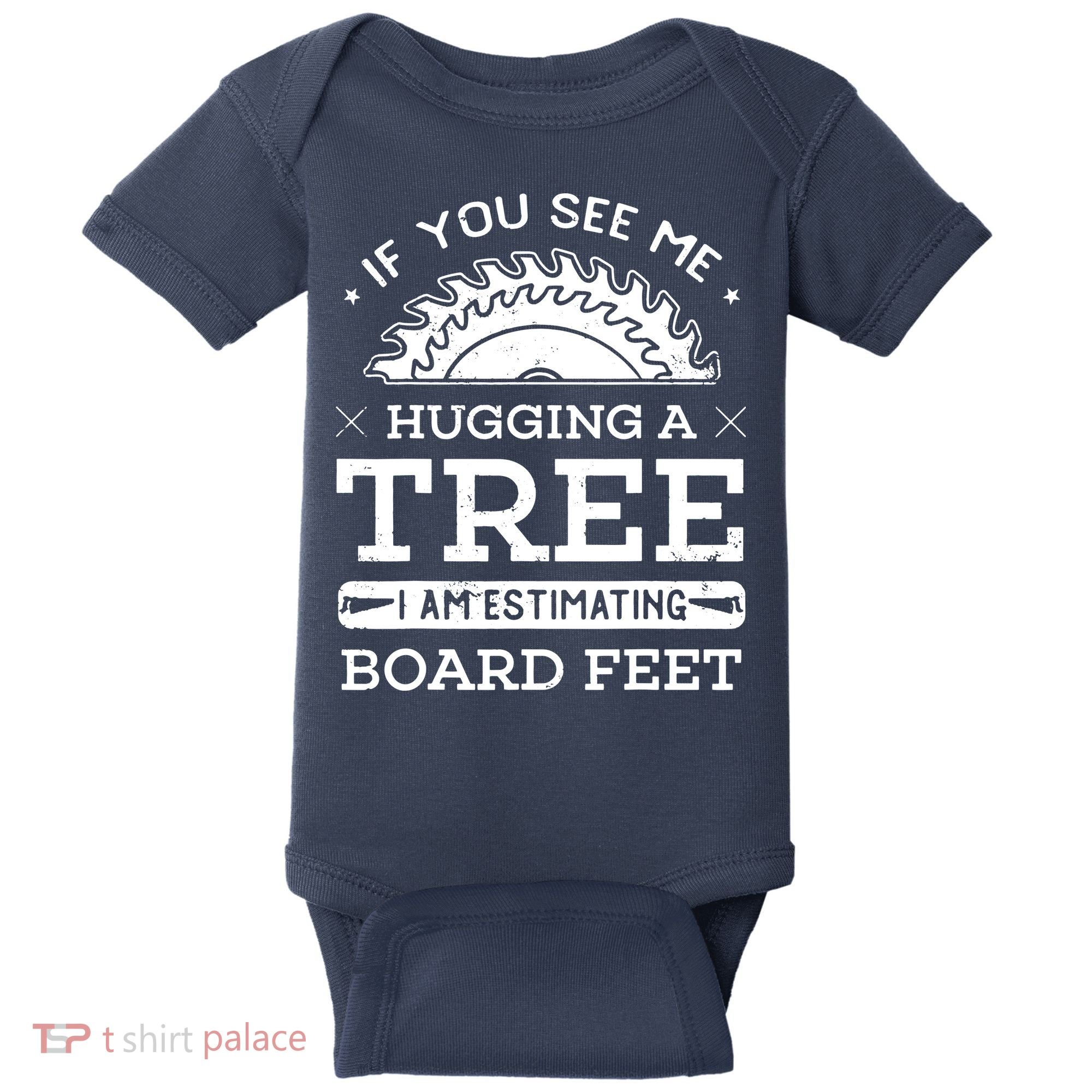 If You See Me Hugging A Tree Woodworking Lumberjack Baby Bodysuit