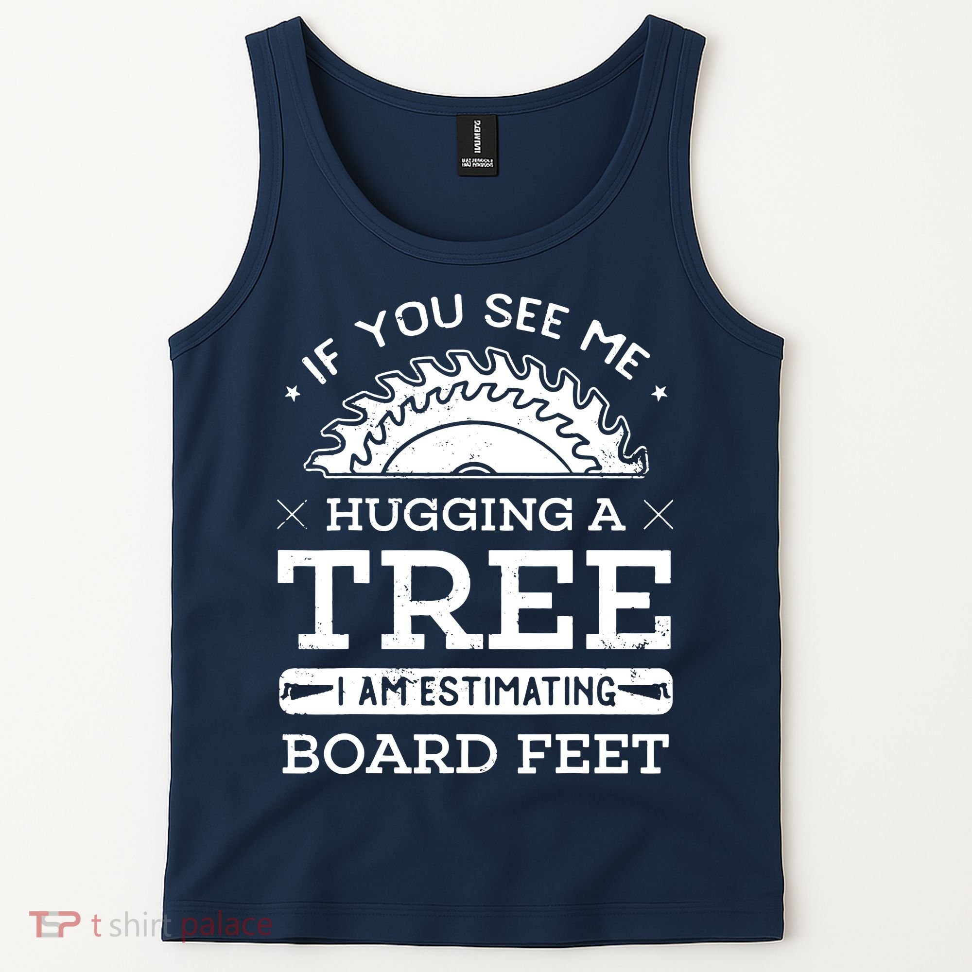 If You See Me Hugging A Tree Woodworking Lumberjack Tank Top
