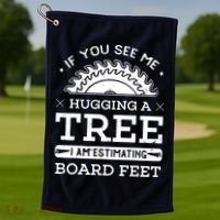 If You See Me Hugging A Tree Woodworking Lumberjack Golf Towel thumb 1